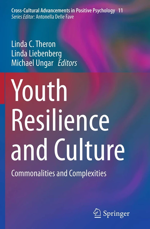 Youth Resilience and Culture: Commonalities and Complexities: 11 (Cross-Cultural Advancements in Positive Psychology, 11)