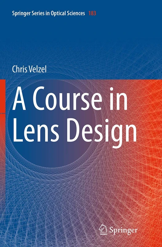 A Course in Lens Design: 183 (Springer Series in Optical Sciences, 183)