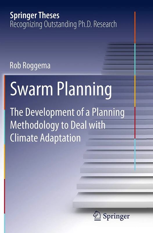 Swarm Planning: The Development of a Planning Methodology to Deal with Climate Adaptation (Springer Theses)