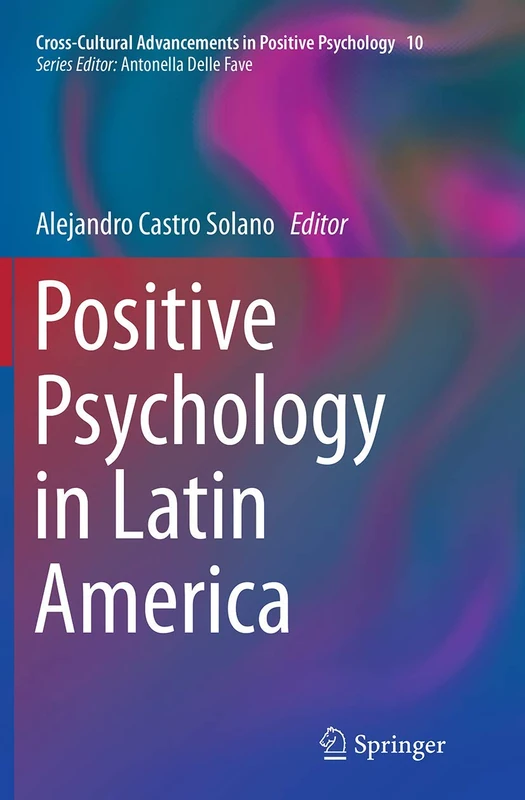 Positive Psychology in Latin America: 10 (Cross-Cultural Advancements in Positive Psychology, 10)