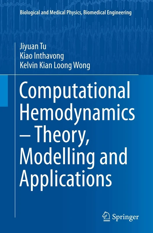 Computational Hemodynamics – Theory, Modelling and Applications (Biological and Medical Physics, Biomedical Engineering)