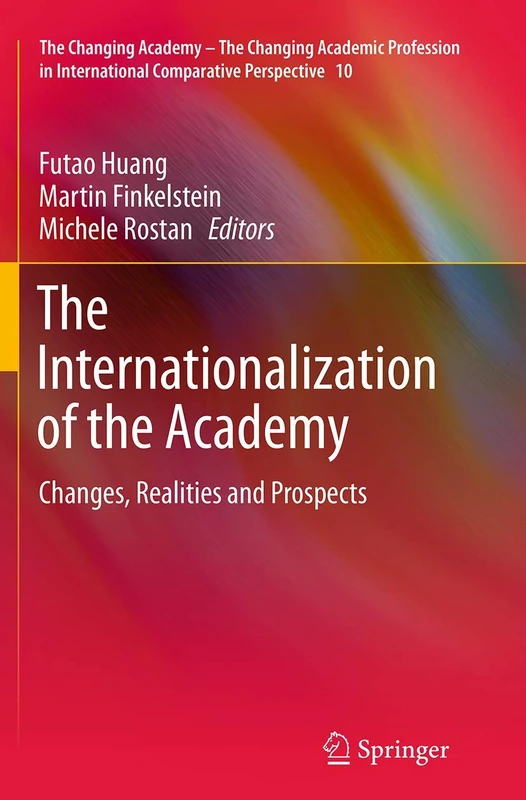 The Internationalization of the Academy: Changes, Realities and Prospects: 10 (The Changing Academy – The Changing Academic Profession in International Comparative Perspective, 10) - Image 1