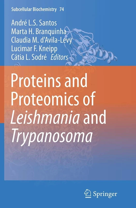 Proteins and Proteomics of Leishmania and Trypanosoma: 74 (Subcellular Biochemistry, 74)