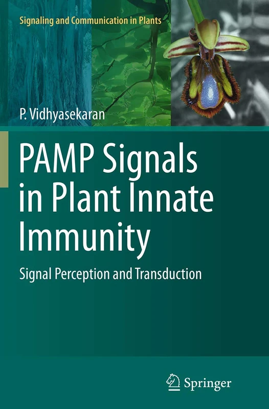 PAMP Signals in Plant Innate Immunity: Signal Perception and Transduction: 21 (Signaling and Communication in Plants, 21)
