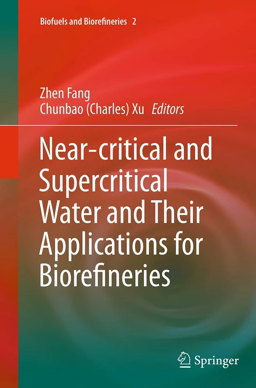 Springer Near-critical and Supercritical Water for Biorefineries