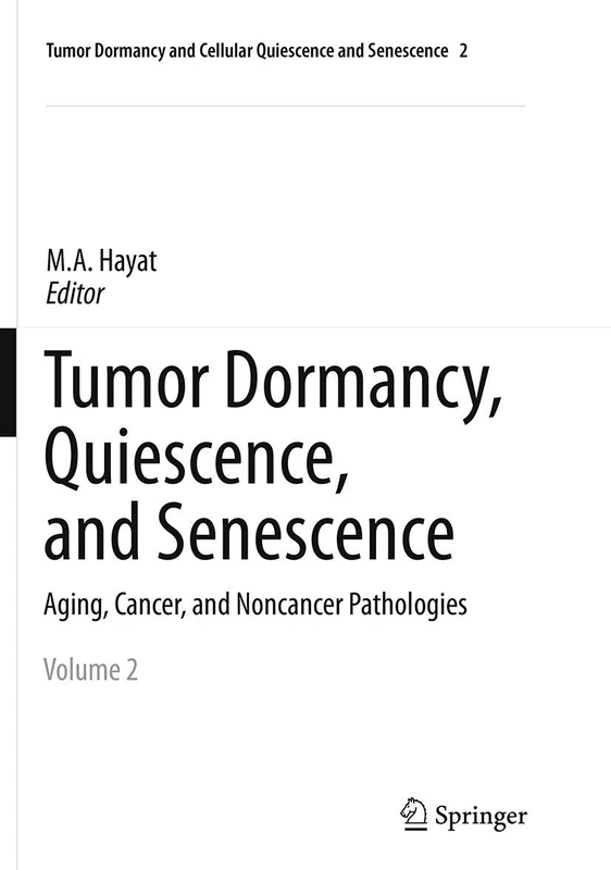 Tumor Dormancy, Quiescence, and Senescence, Volume 2: Aging, Cancer, and Noncancer Pathologies (Tumor Dormancy and Cellular Quiescence and Senescence, 2)