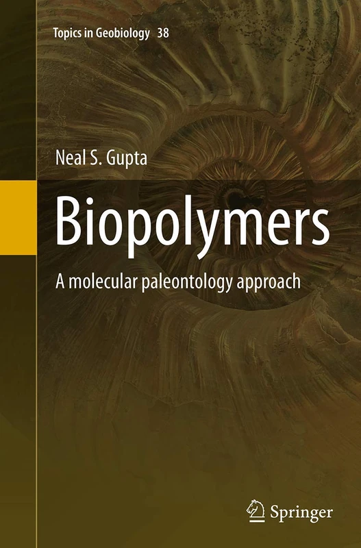 Biopolymers: A molecular paleontology approach: 38 (Topics in Geobiology, 38)
