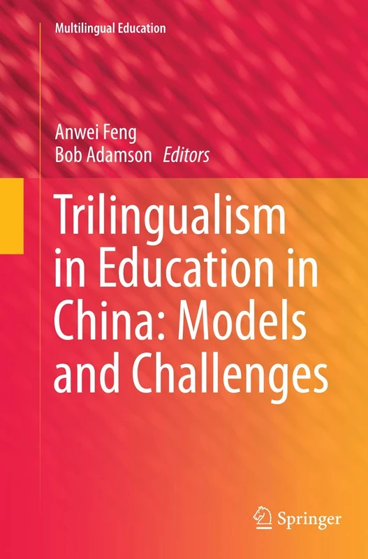 Trilingualism in Education in China: Models and Challenges: 12 (Multilingual Education, 12)