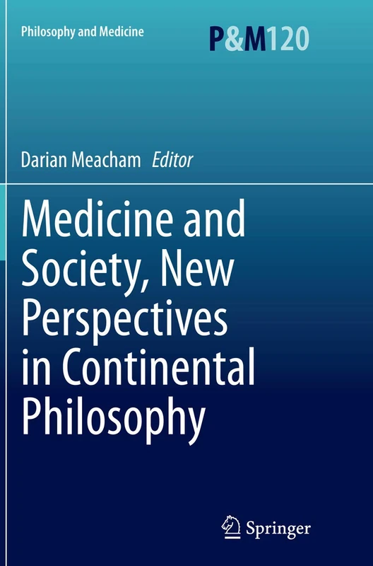 Medicine and Society, New Perspectives in Continental Philosophy: 120 (Philosophy and Medicine)