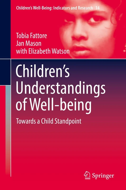 Children’s Understandings of Well-being: Towards a Child Standpoint: 14 (Children’s Well-Being: Indicators and Research, 14)