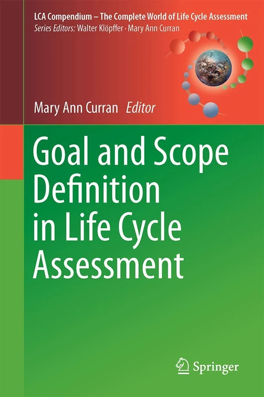 Goal and Scope Definition in Life Cycle Assessment (LCA Compendium – The Complete World of Life Cycle Assessment)
