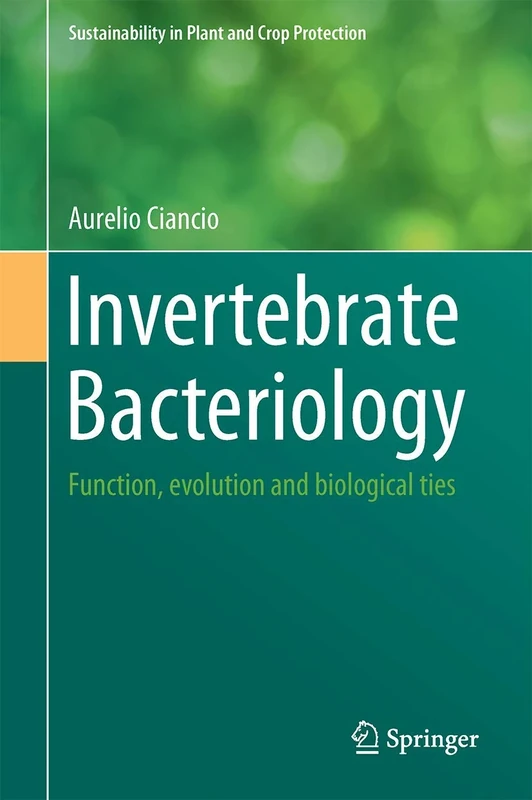 Invertebrate Bacteriology: Function, Evolution and Biological Ties (Sustainability in Plant and Crop Protection)