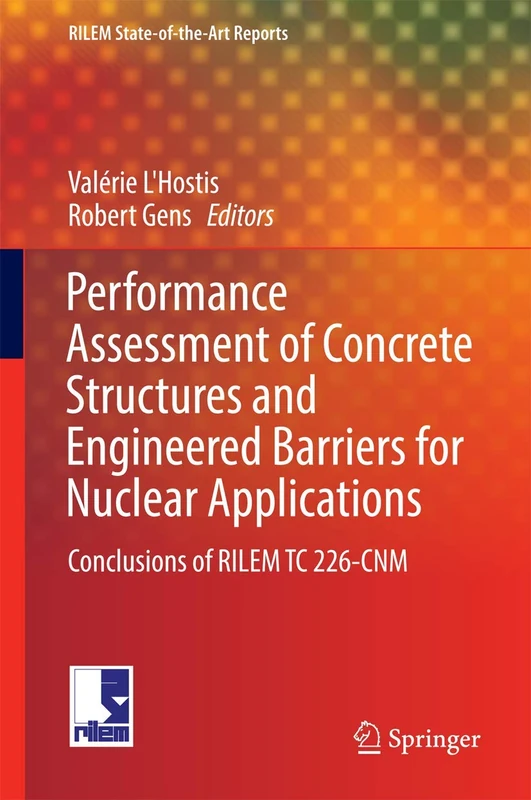 Performance Assessment of Concrete Structures and Engineered Barriers for Nuclear Applications: Conclusions of RILEM TC 226-CNM: 21 (RILEM State-of-the-Art Reports, 21)