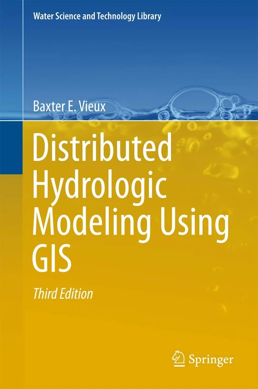 Distributed Hydrologic Modeling Using GIS: 74 (Water Science and Technology Library, 74)