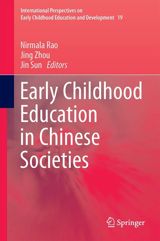 Early Childhood Education in Chinese Societies: 19 (International Perspectives on Early Childhood Education and Development, 19)