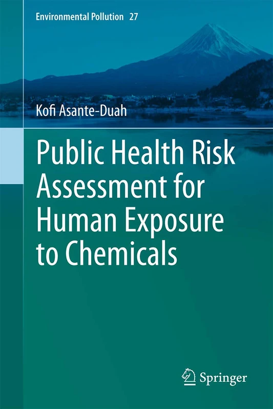Public Health Risk Assessment for Human Exposure to Chemicals: 27 (Environmental Pollution, 27)