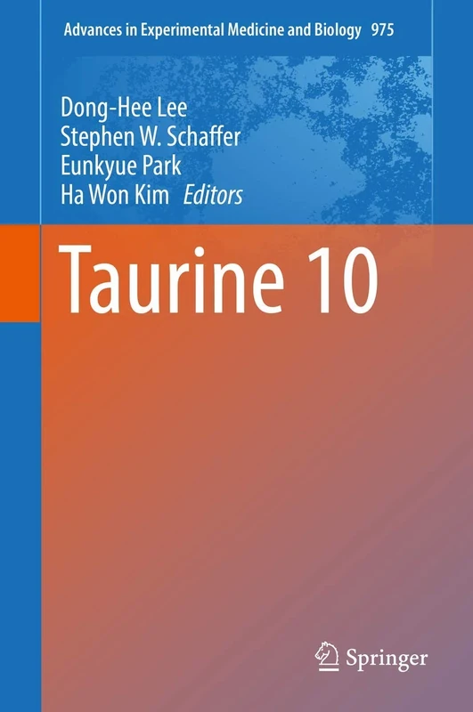 Taurine 10: 975 (Advances in Experimental Medicine and Biology, 975)