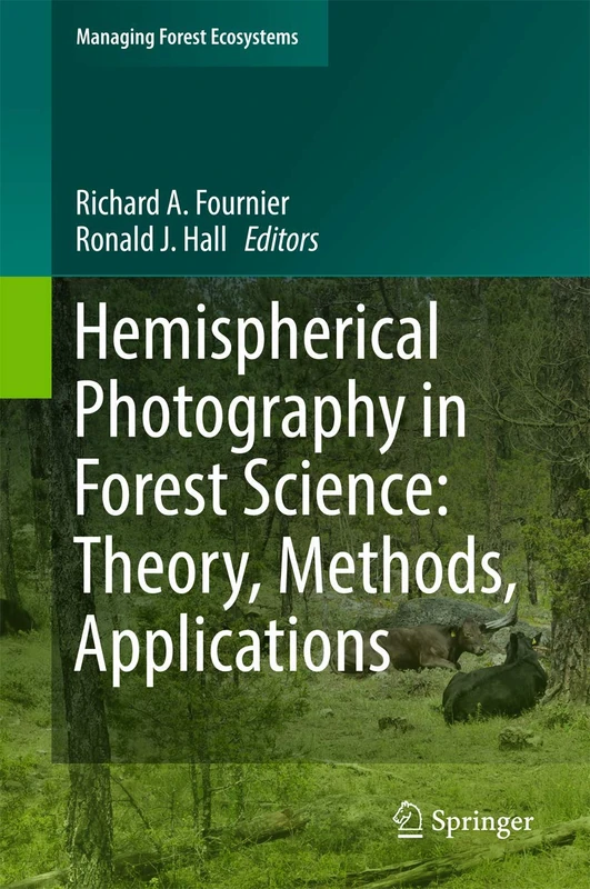 Hemispherical Photography in Forest Science: Theory, Methods, Applications: 28 (Managing Forest Ecosystems, 28)