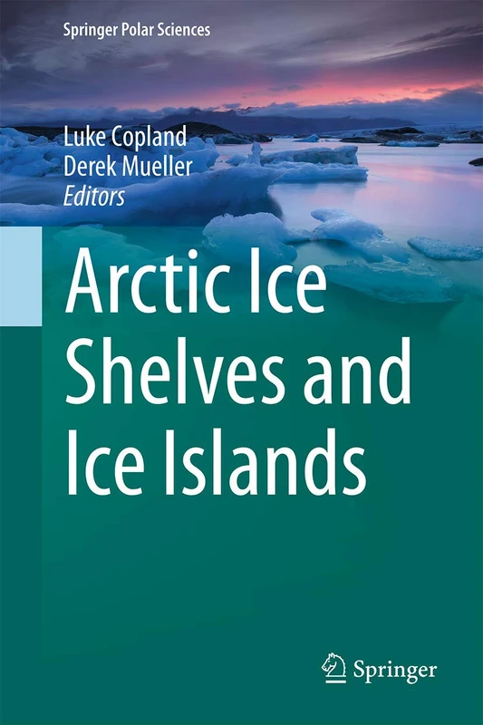 Arctic Ice Shelves and Ice Islands (Springer Polar Sciences)