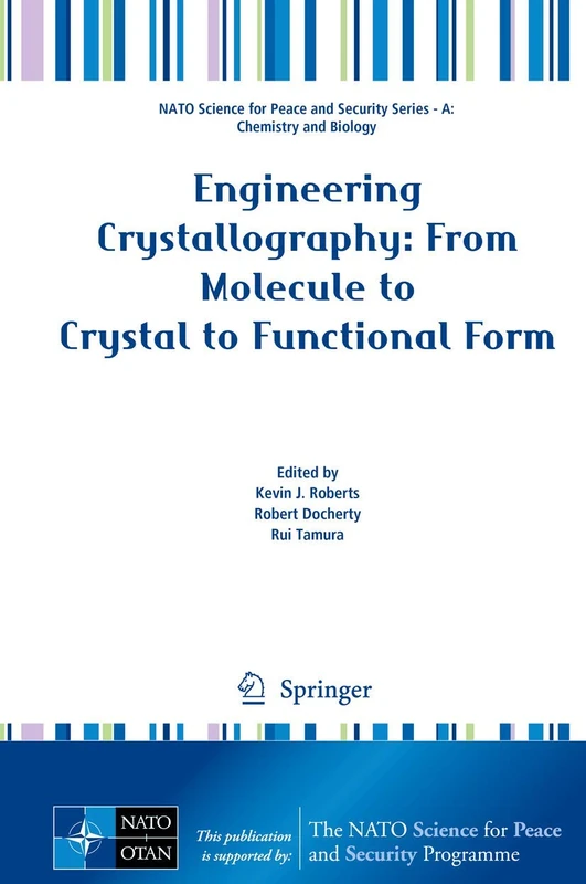 Engineering Crystallography: From Molecule to Crystal to Functional Form (NATO Science for Peace and Security Series A: Chemistry and Biology)