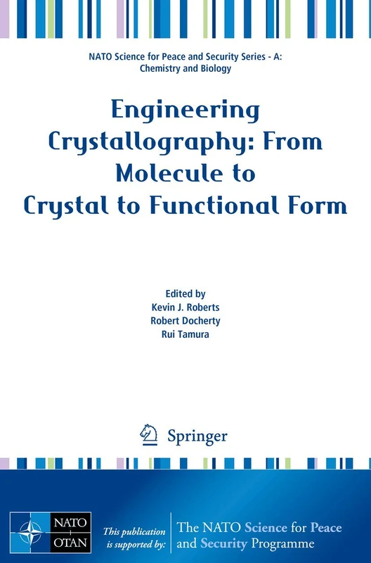 Engineering Crystallography: From Molecule to Crystal to Functional Form (NATO Science for Peace and Security Series A: Chemistry and)
