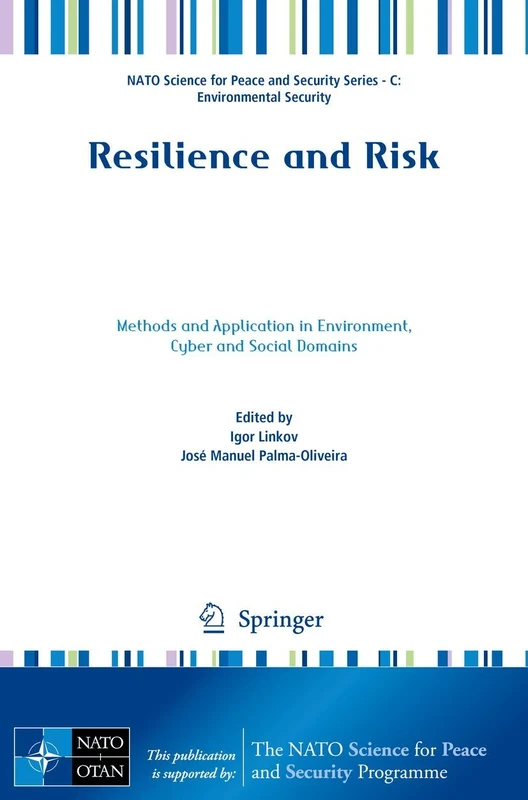 Resilience and Risk: Methods and Application in Environment, Cyber and Social Domains (NATO Science for Peace and Security Series C: Environmental Security)