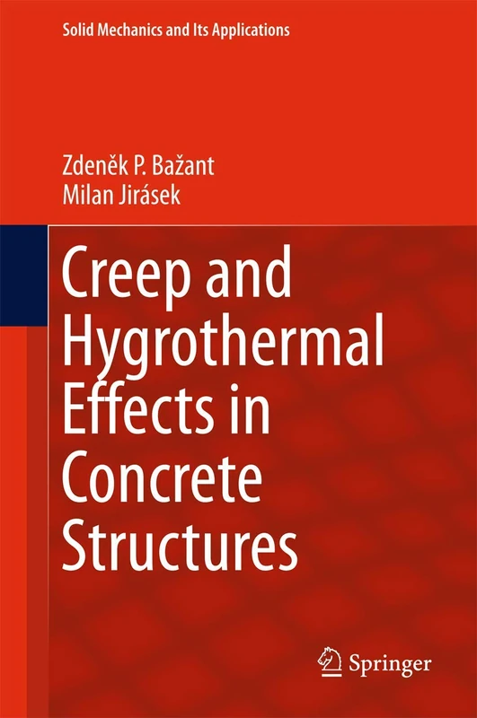 Creep and Hygrothermal Effects in Concrete Structures: 225 (Solid Mechanics and Its Applications, 225)
