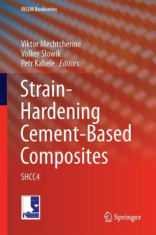Strain-Hardening Cement-Based Composites: SHCC4: 15 (RILEM Bookseries, 15)