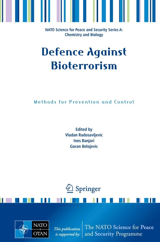Defence Against Bioterrorism: Methods for Prevention and Control (NATO Science for Peace and Security Series A: Chemistry and Biology)