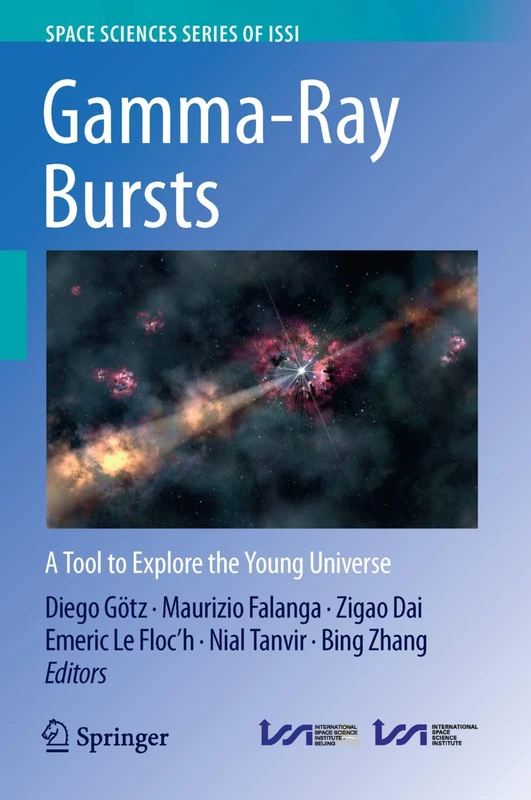 Gamma-Ray Bursts: A Tool to Explore the Young Universe: 61 (Space Sciences Series of ISSI, 61)