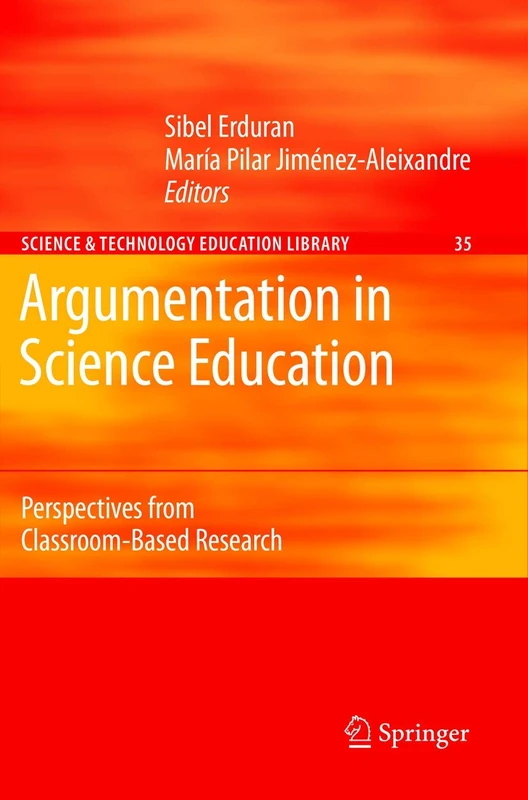 Argumentation in Science Education: Perspectives from Classroom-Based Research: 35 (Contemporary Trends and Issues in Science Education, 35)