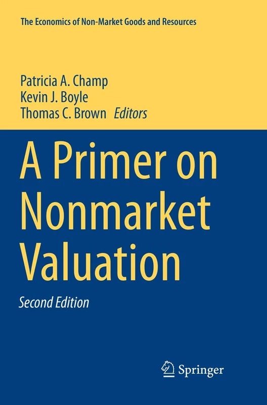 A Primer on Nonmarket Valuation: 13 (The Economics of Non-Market Goods and Resources, 13)