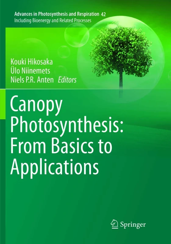Canopy Photosynthesis: From Basics to Applications: 42 (Advances in Photosynthesis and Respiration, 42)