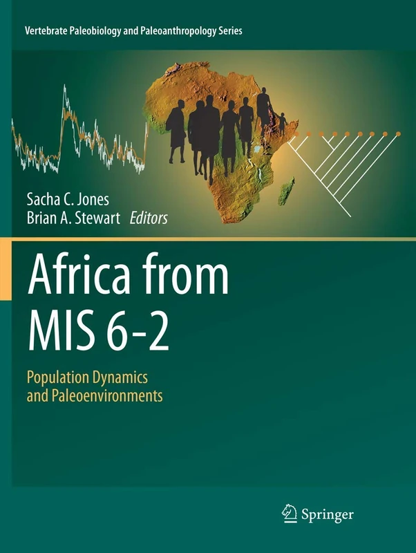 Africa from MIS 6-2: Population Dynamics and Paleoenvironments (Vertebrate Paleobiology and Paleoanthropology)