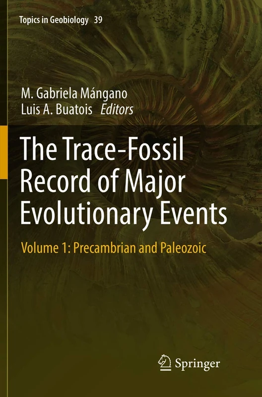 The Trace-Fossil Record of Major Evolutionary Events: Volume 1: Precambrian and Paleozoic: 39 (Topics in Geobiology)
