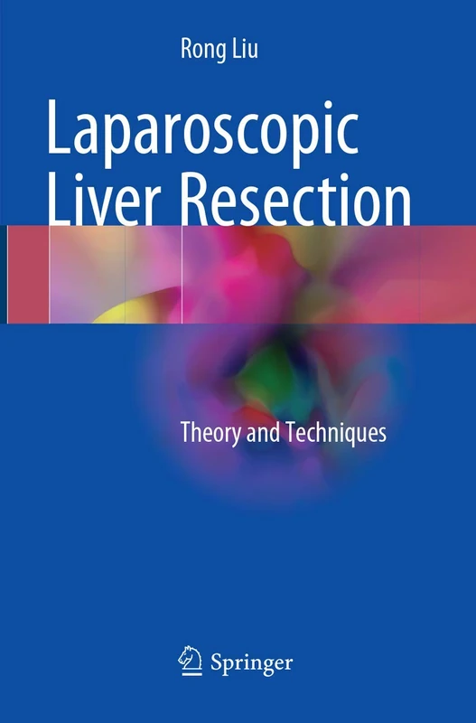 Laparoscopic Liver Resection: Theory and Techniques