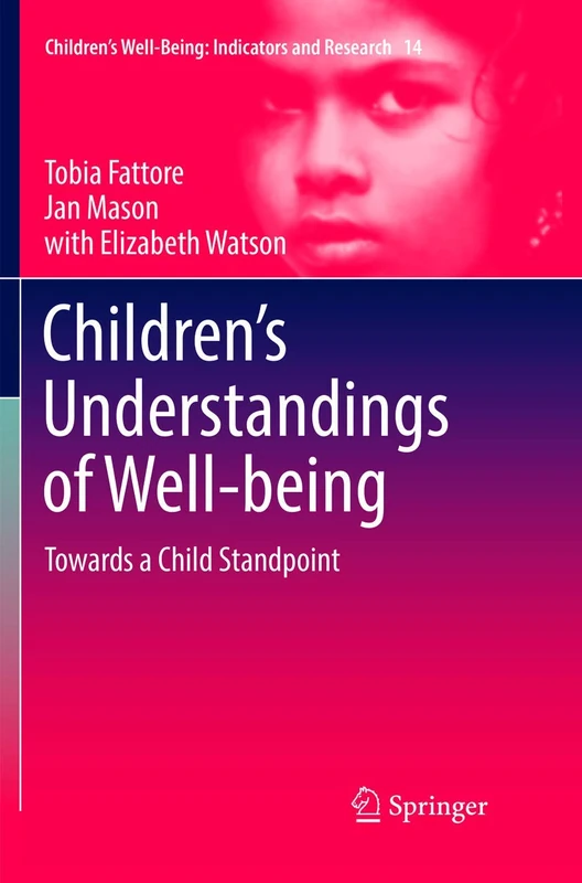 Children’s Understandings of Well-being: Towards a Child Standpoint: 14 (Children’s Well-Being: Indicators and Research, 14)