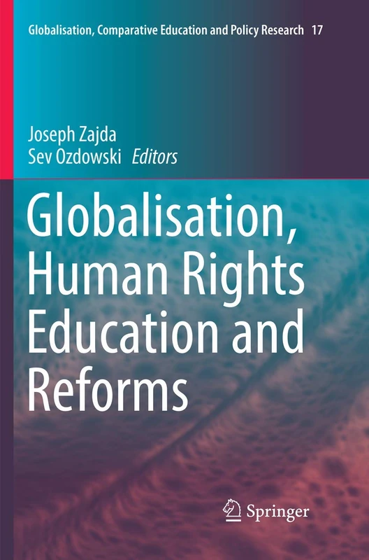 Globalisation, Human Rights Education and Reforms: 17 (Globalisation, Comparative Education and Policy Research, 17)
