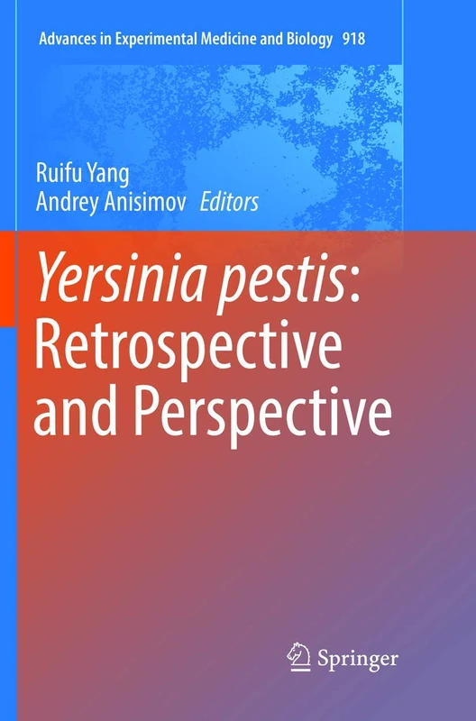 Yersinia pestis: Retrospective and Perspective: 918 (Advances in Experimental Medicine and Biology, 918)