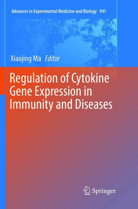 Regulation of Cytokine Gene Expression in Immunity and Diseases: 941 (Advances in Experimental Medicine and Biology, 941)
