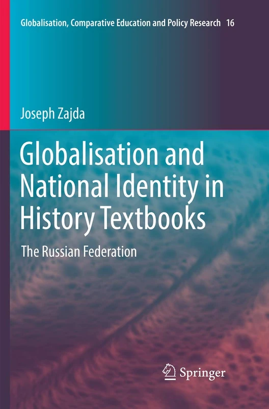 Globalisation and National Identity in History Textbooks: The Russian Federation: 16 (Globalisation, Comparative Education and Policy Research, 16)