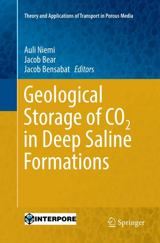 Geological Storage of CO2 in Deep Saline Formations: 29 (Theory and Applications of Transport in Porous Media, 29)