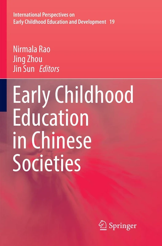 Early Childhood Education in Chinese Societies: 19 (International Perspectives on Early Childhood Education and Development, 19)