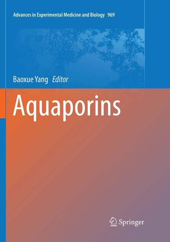 Aquaporins: 969 (Advances in Experimental Medicine and Biology, 969)