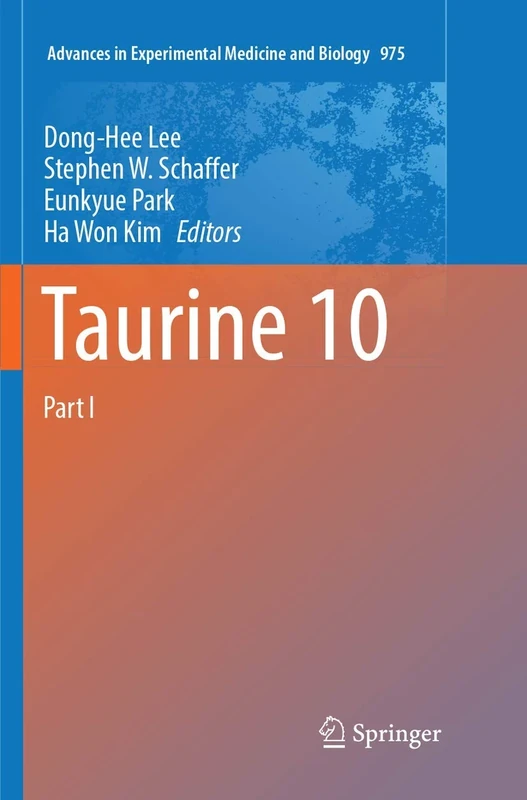 Taurine 10: 975 (Advances in Experimental Medicine and Biology, 975)
