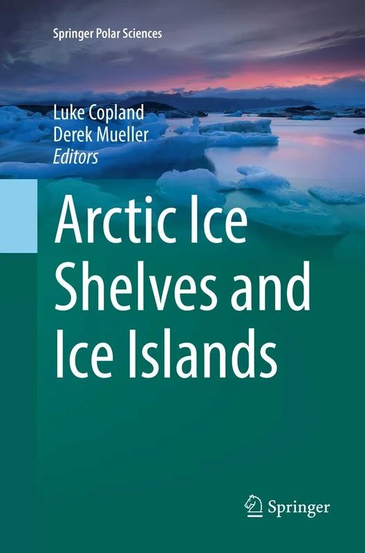 Arctic Ice Shelves and Ice Islands (Springer Polar Sciences)