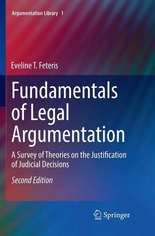 Fundamentals of Legal Argumentation: A Survey of Theories on the Justification of Judicial Decisions: 1 (Argumentation Library, 1)