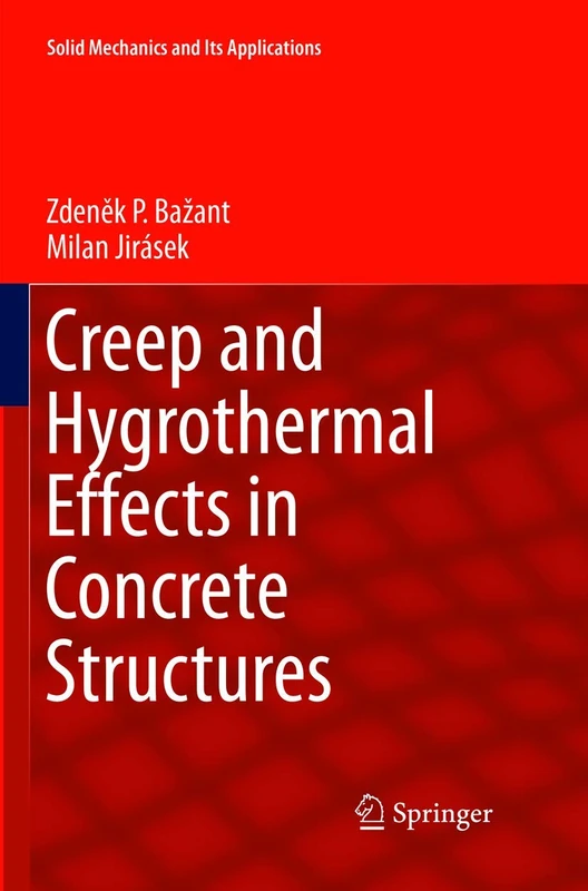 Creep and Hygrothermal Effects in Concrete Structures: 225 (Solid Mechanics and Its Applications, 225)