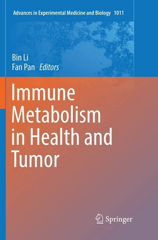 Immune Metabolism in Health and Tumor: 1011 (Advances in Experimental Medicine and Biology, 1011)