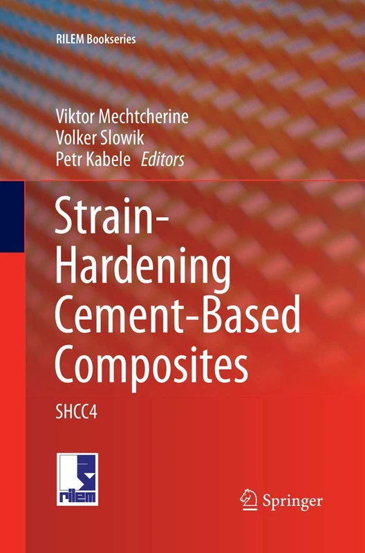 Strain-Hardening Cement-Based Composites: SHCC4: 15 (RILEM Bookseries)